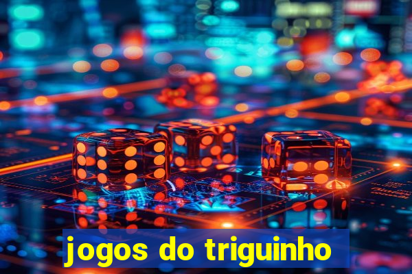 jogos do triguinho